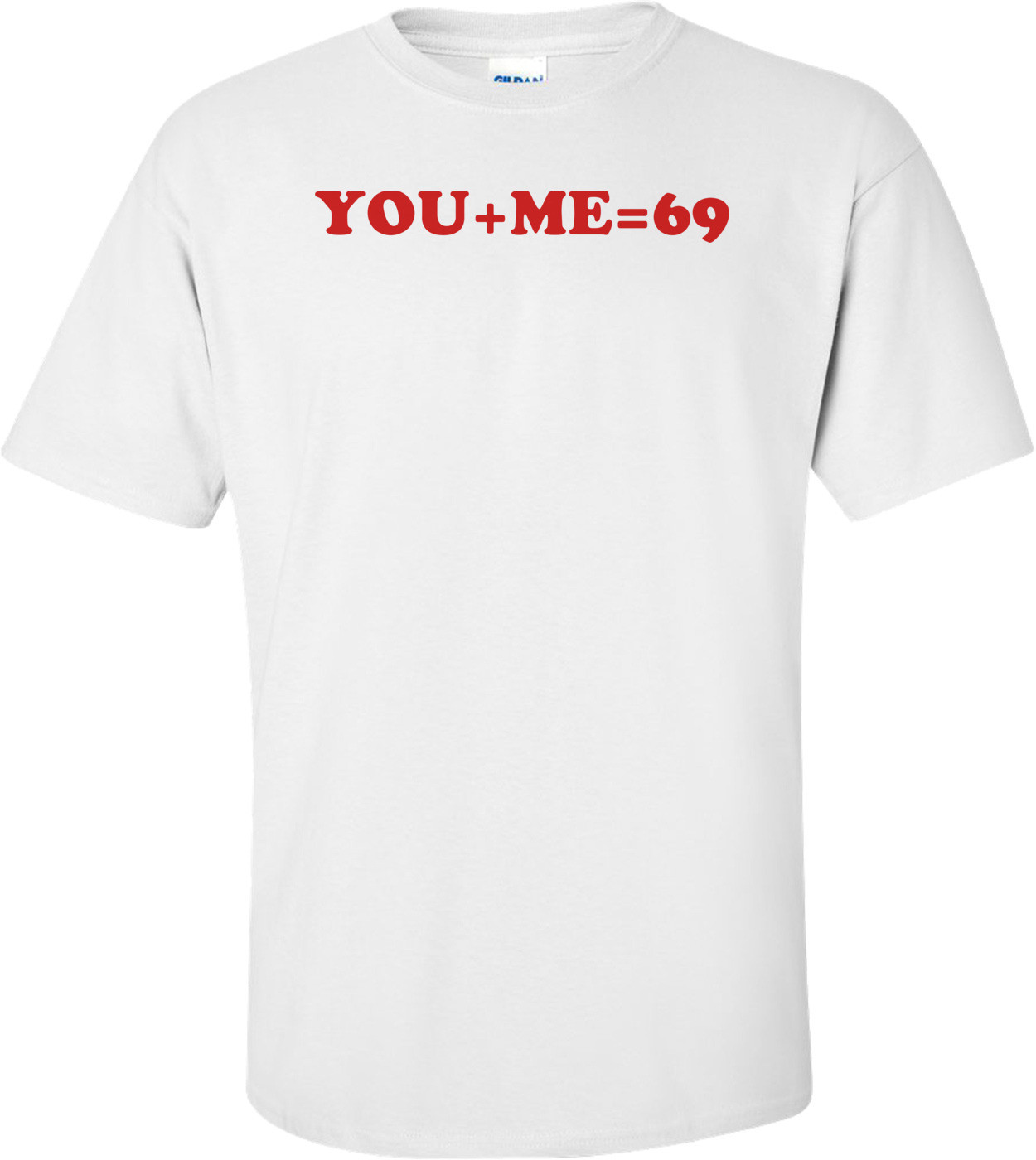 YOU+ME=69 Shirt