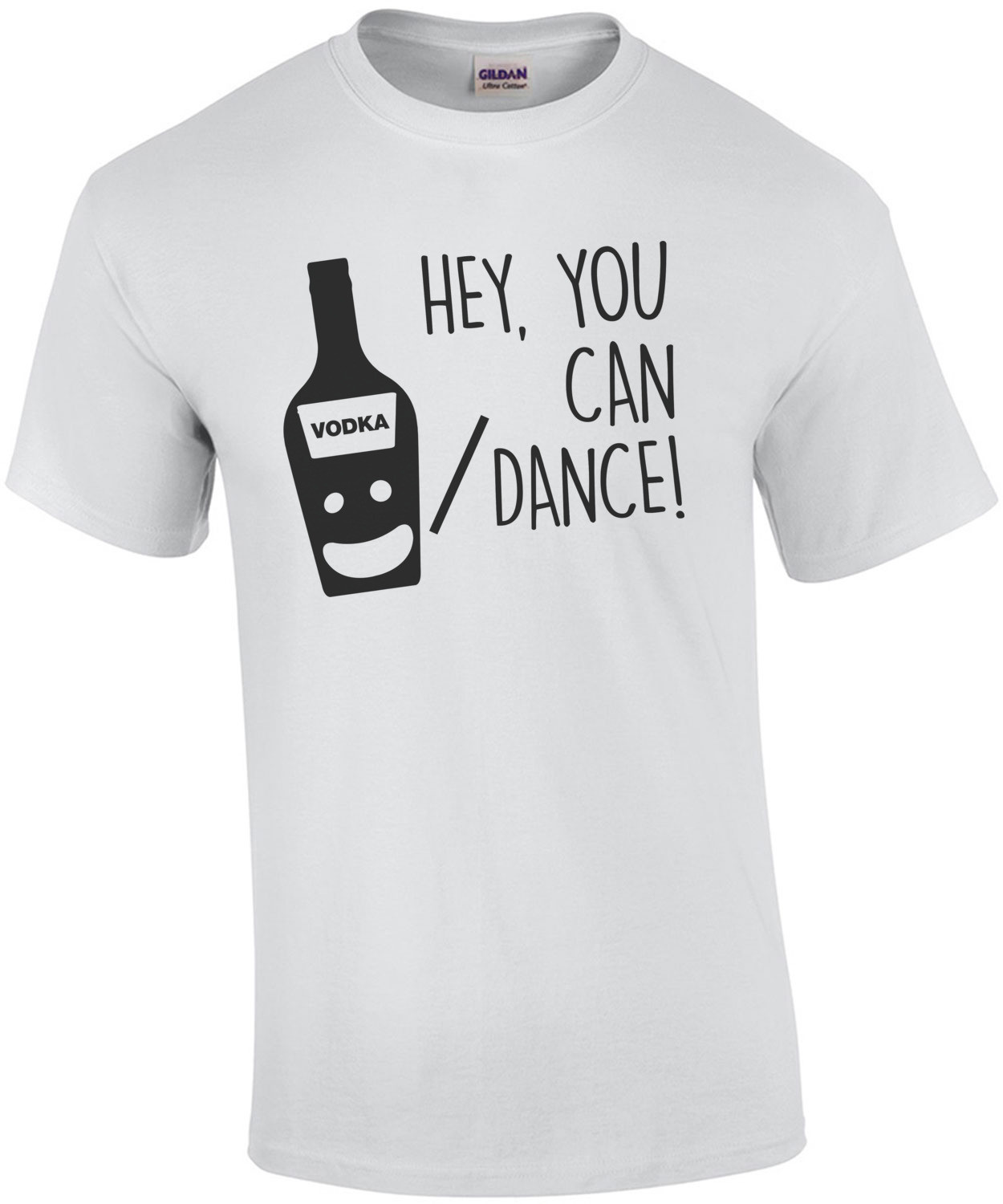 You're a great dancer - Vodka - T-Shirt