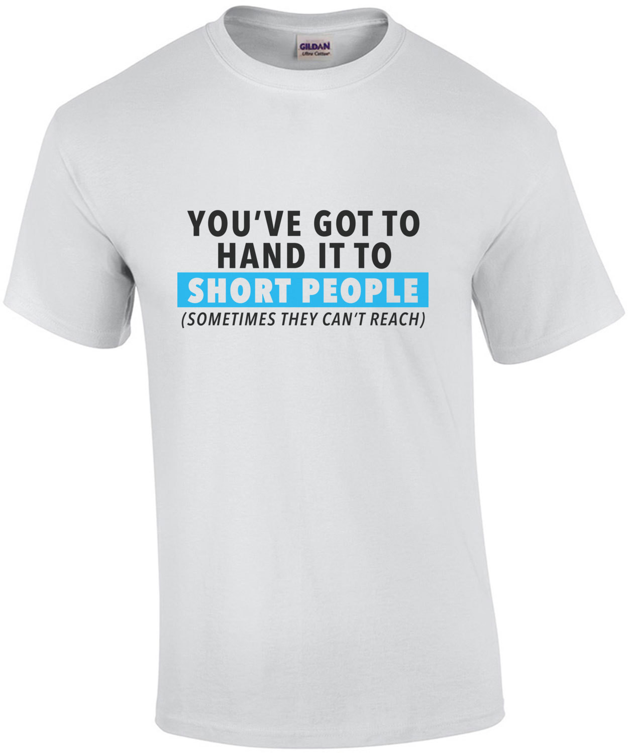 You've got to hand it to short people (sometimes they can't reach - funny t-shirt