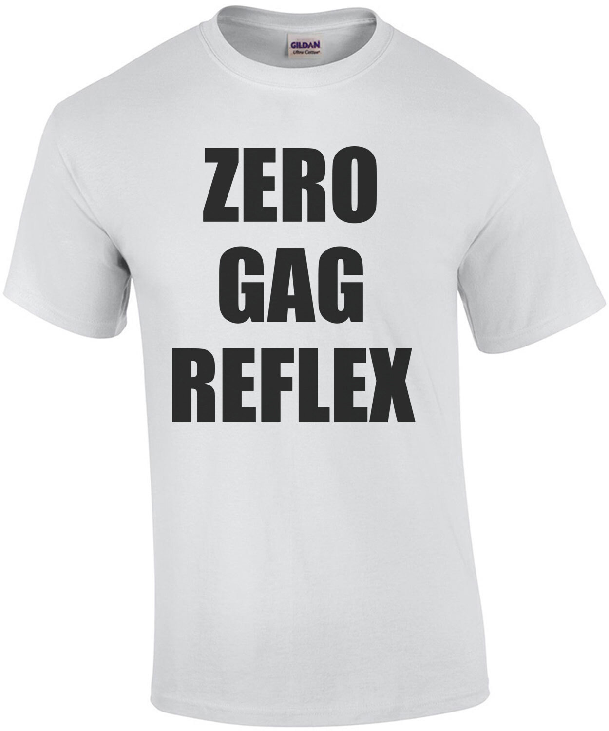 Zero Gag Reflex - Inappropriate Offensive T-Shirt