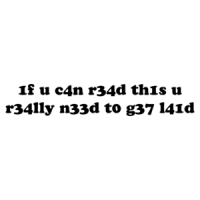 1f u c4n r34d th1s u r34lly n33d t0 g37 l41d Shirt