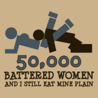50,000 Battered Women And I Still Eat Mine Plain T-shirt