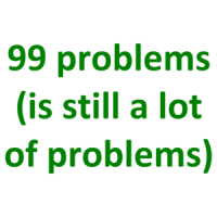 99 problems (is still a lot of problems) Shirt