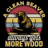A clean beaver always gets more wood - Inappropriate Offensive T-Shirt