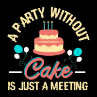 A Party Without Cake Is a Meeting