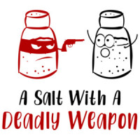 A salt with a deadly weapon - pun t-shirt