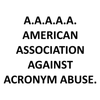 A.A.A.A.A. AMERICAN ASSOCIATION AGAINST ACRONYM ABUSE. Shirt