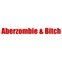 Aberzombie & Bitch Shirt