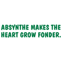 Absynthe Makes The Heart Grow Fonder T-shirt