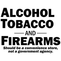 Alcohol Tobacco and Firearms... T-Shirt