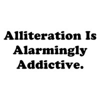 Alliteration Is Alarmingly Addictive. Shirt