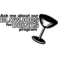 Ask Me About Our Blowjobs For Drinks Program Shirt
