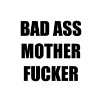 BAD ASS MOTHER FUCKER Shirt