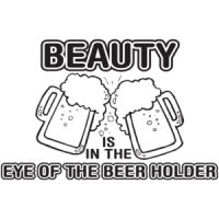 Beauty Is In The Eye Of The Beer Holder T-shirt