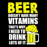 Beer Doesnt Have Many Vitamins Thats Why I Need To Drink Lots Of It T-Shirt