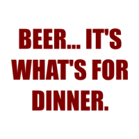 BEER... IT'S WHAT'S FOR DINNER. Shirt