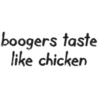 Boogers Taste Like Chicken T-shirt