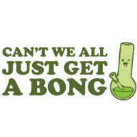 Can't we all just get a bong? Weed T-Shirt