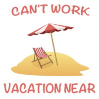 Can't Work Vacation Near Funny T-Shirt