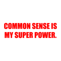 COMMON SENSE IS MY SUPER POWER. Shirt