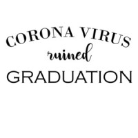 Coronavirus Ruined Graduation Shirt