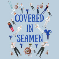 Covered in Seamen - Funny Offensive T-Shirt