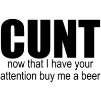 Cunt - Buy Me A Beer Shirt