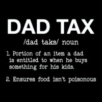 Dad Tax Funny Shirt