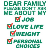 Dear family please dont ask me about my job, love life, weight, personal choices t-shirt