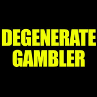 Degenerate Gambler - Funny Gambling T-Shirt