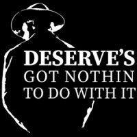 Deserve's Got Nothin To Do With It - Unforgiven  - 90's T-Shirt