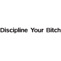 Discipline Your Bitch T-shirt	 T-Shirt
