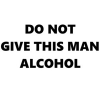 DO NOT GIVE THIS MAN ALCOHOL Shirt