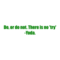 Do, or do not. There is no 'try' -Yoda. Shirt