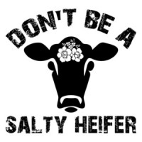 Don't Be a Salty Heifer Funny Shirt