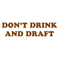 DON'T DRINK AND DRAFT Shirt