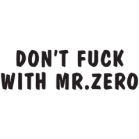 Don't Fuck With Mr. Zero  T-Shirt