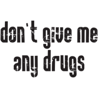 Don't Give Me Any Drugs T-shirt 