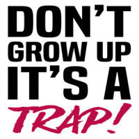 Don't grow up - it's a trap - funny t-shirt