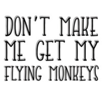 Don't make me get my flying monkeys. Witch t-shirt Wizard of ozz t-shirt