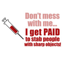 Don't mess with me... I get paid to stab people with sharp objects. Funny Nurse T-Shirt