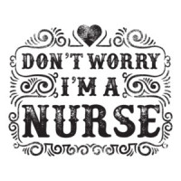 Dont Worry I'm A Nurse T-Shirt