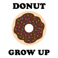 Donut Grow Up - Funny Donut Pun T-Shirt