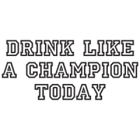 Drink Like A Champion Today T-shirt 