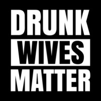 Drunk Wives Matter T-Shirt