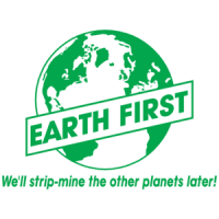 Earth First, We'll Strip-mine The Other Planets Later T-shirt