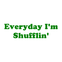 Everyday I'm Shufflin' Shirt
