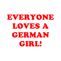 Everyone Loves A German Girl! Shirt