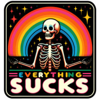 Everything Sucks - Sarcastic T-Shirt