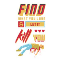 Find What You Love And Let It Kill You Retro Gaming T-Shirt
